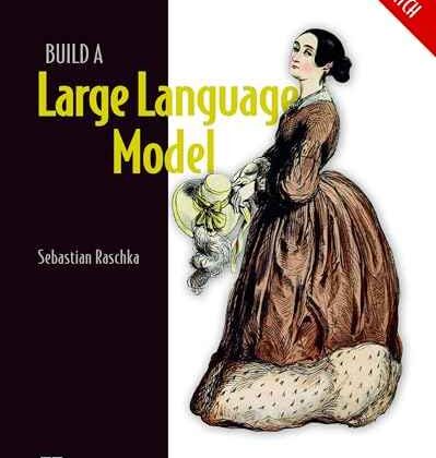 Build a Large Language Model (From Scratch) by Sebastian Raschka | Paperback