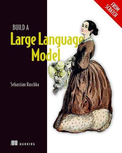 Build a Large Language Model (From Scratch) by Sebastian Raschka | Paperback