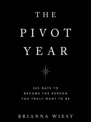 The Pivot Year: 365 Days to Become the Person You Truly Want to Be by Brianna Wiest | Paperback