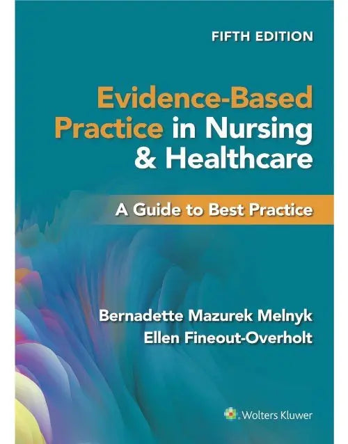 Evidence-Based Practice in Nursing & Healthcare, 5th Edition by Melnyk & Fineout-Overholt | Paperback