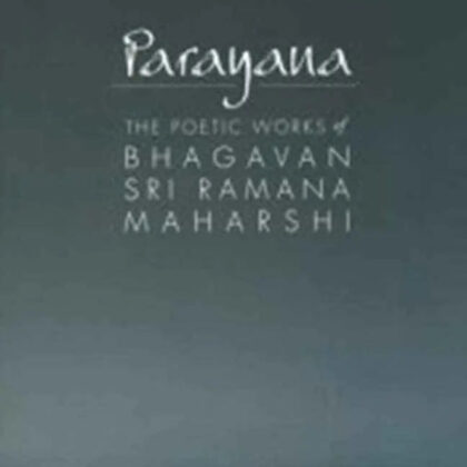 Parayana: The Poetic Works of Bhagavan Sri Ramana Maharshi | Sri Ramanasramam Paperback