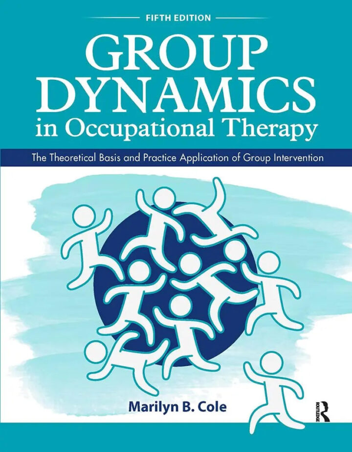 Group Dynamics in Occupational Therapy, 5th Edition by Marilyn B. Cole | Paperback
