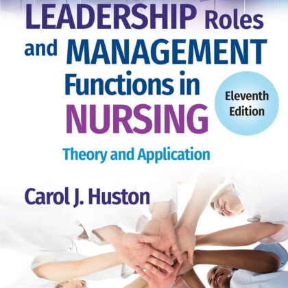 Leadership Roles and Management Functions in Nursing, 11th Edition: Theory and Application by Carol J. Huston | Paperback