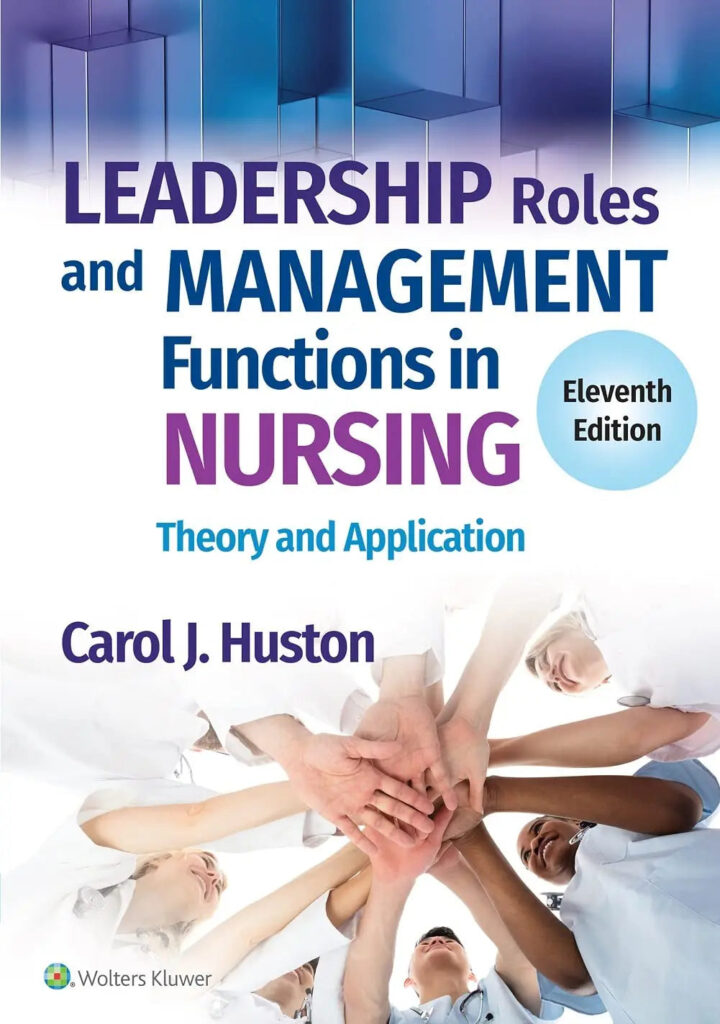 Leadership Roles and Management Functions in Nursing, 11th Edition: Theory and Application by Carol J. Huston | Paperback