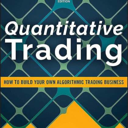 Quantitative Trading, 2nd Edition: How to Build Your Own Algorithmic Trading Business by Ernest P. Chan | Hardcover