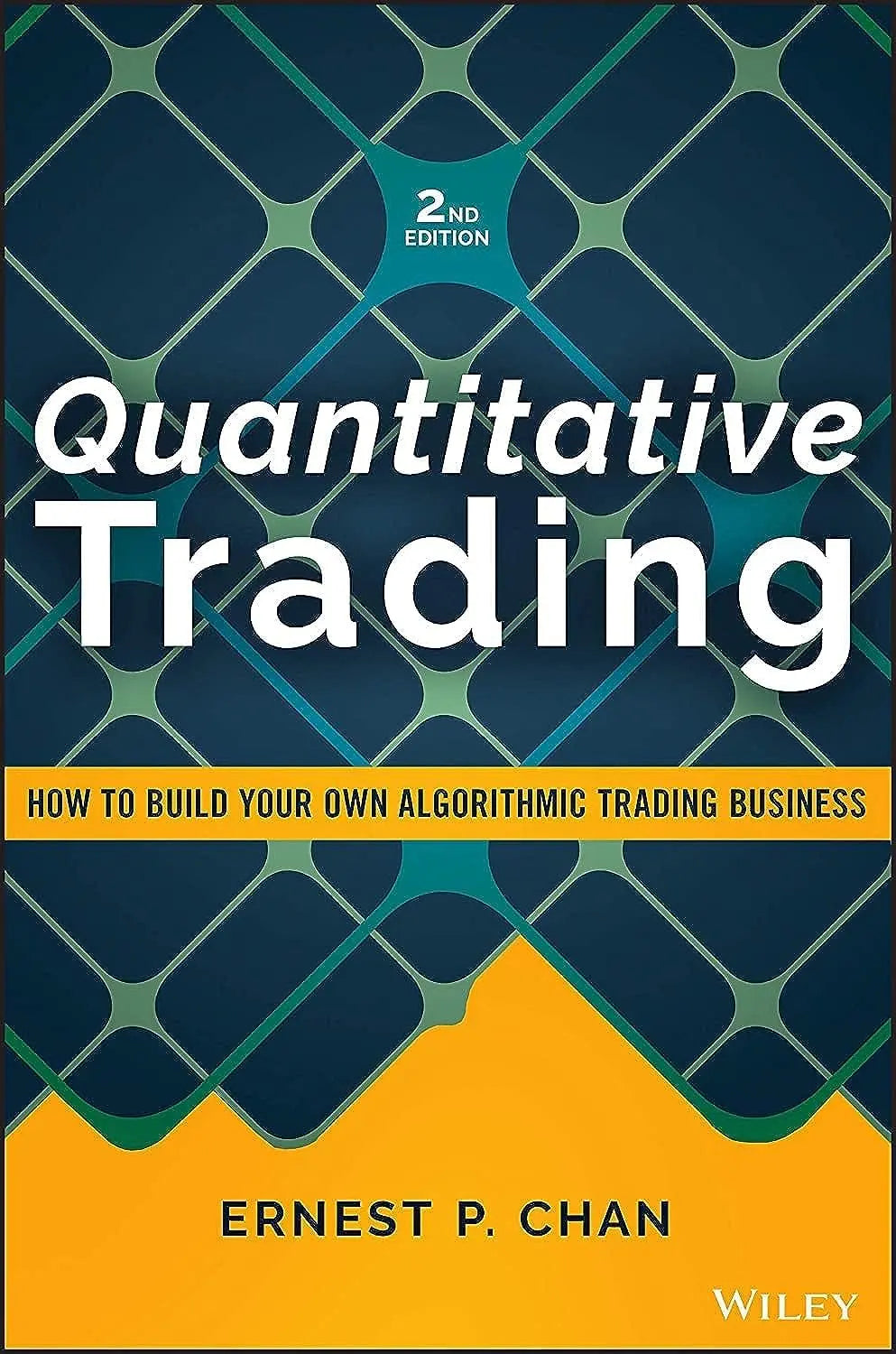 Quantitative Trading, 2nd Edition: How to Build Your Own Algorithmic Trading Business by Ernest P. Chan | Hardcover