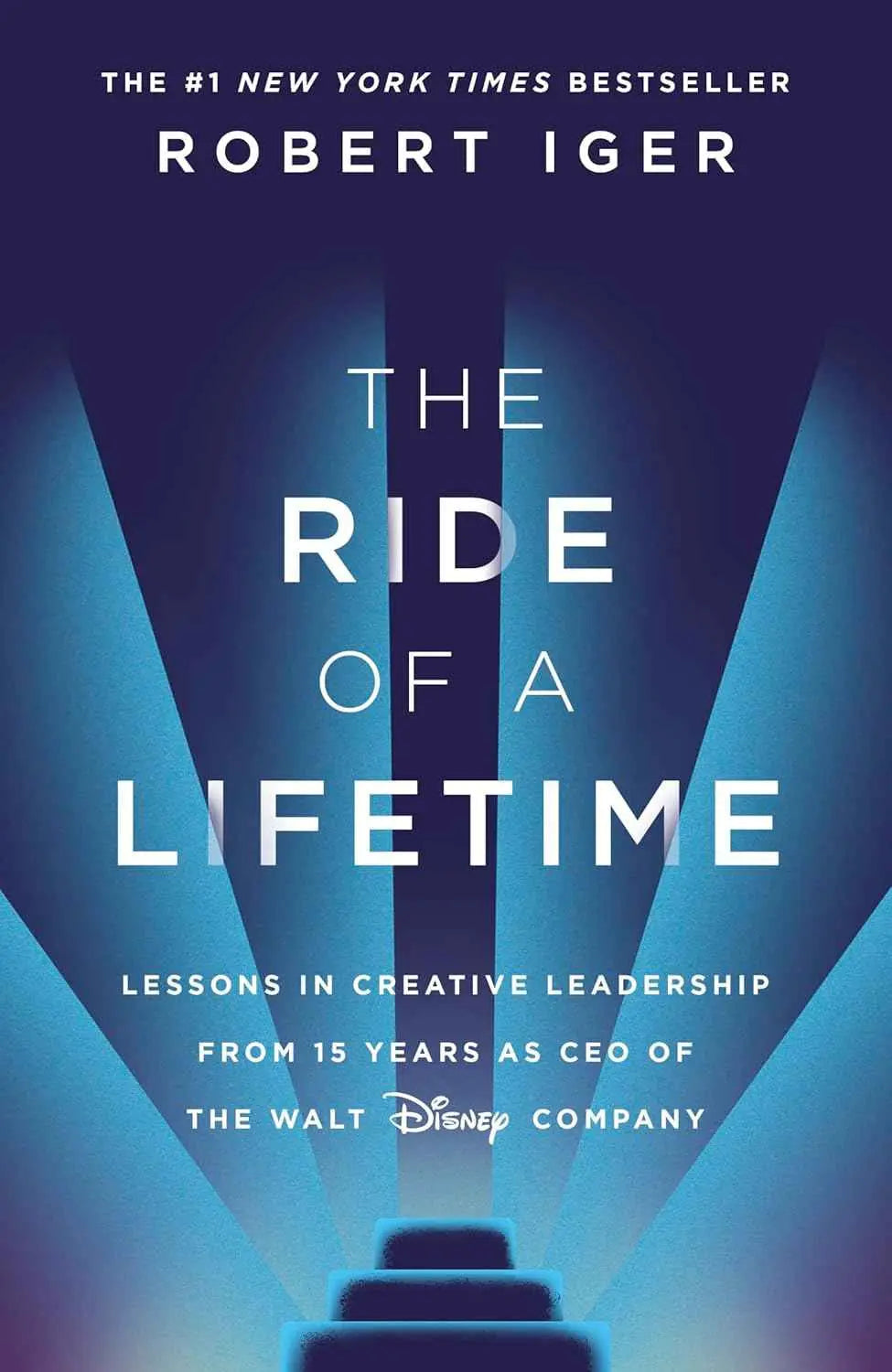 The Ride of a Lifetime: Lessons in Creative Leadership by Robert Iger | Paperback